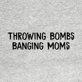 Throwing Bombs Banging Moms T-Shirt